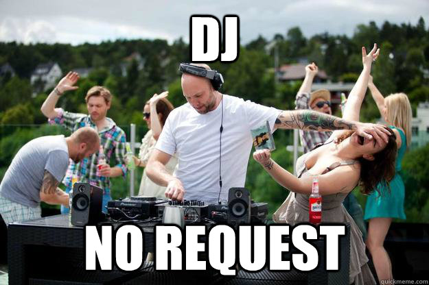 no requests dj